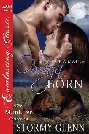 [Scent of a Mate 06] • Omega Born [Scent of a Mate 6] (Siren Publishing Everlasting Classic ManLove)